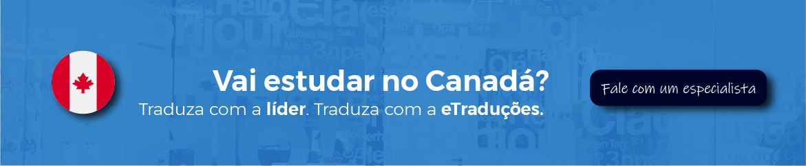 Banner eTraduções: Vai estudar no Canadá? A eTraduções cuida dos seus documentos Banner eTraduções: Vai estudar no Canadá? A eTraduções cuida dos seus documentos