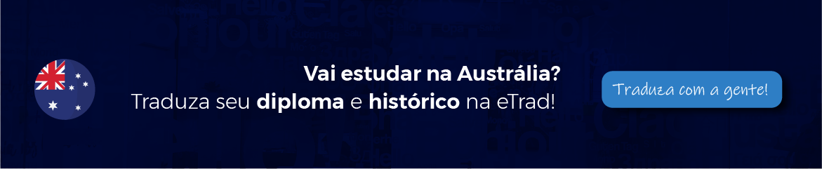Banner eTraduções: Vai estudar na Austrália. A eTraduções traduz seu diploma e histórico escolar. Banner eTraduções: Vai estudar na Austrália. A eTraduções traduz seu diploma e histórico escolar.
