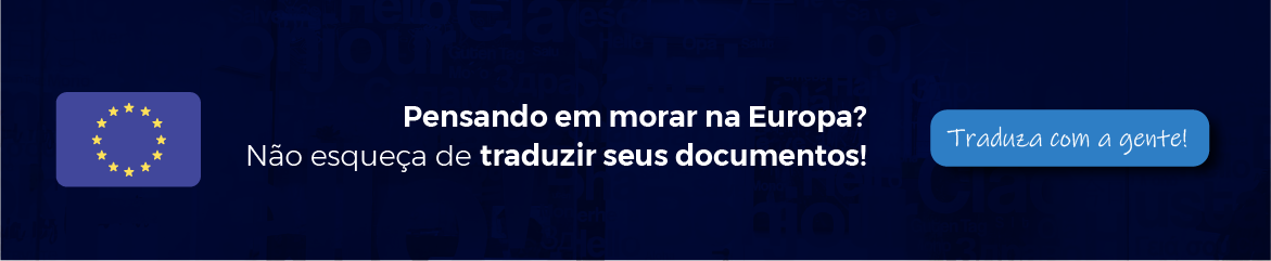 Banner eTraduções: Pensando em morar na Europa? Não esqueça de traduzir seus documentos. Banner eTraduções: Pensando em morar na Europa? Não esqueça de traduzir seus documentos.