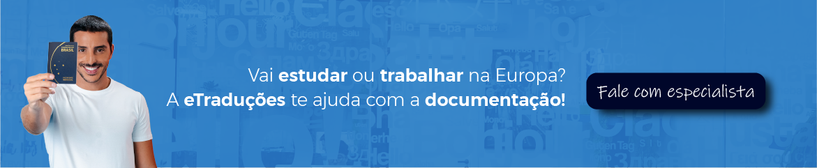 Banner eTraduções: Vai trabalhar ou estudar na Europa? A eTraduções te ajuda com a documentação. Banner eTraduções: Vai trabalhar ou estudar na Europa? A eTraduções te ajuda com a documentação.