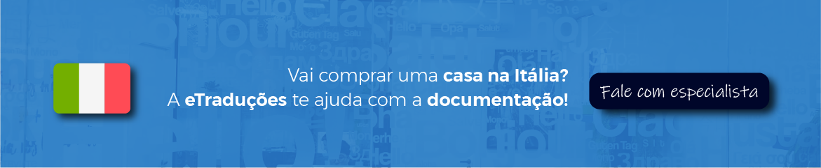 Banner eTraduções: Vai comprar casa na Itália? A eTraduções te ajuda com a documentação! Banner eTraduções: Vai comprar casa na Itália? A eTraduções te ajuda com a documentação!