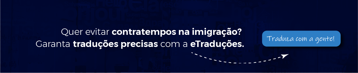 Banner eTraduções: Quer evitar contratempos na imigração?
