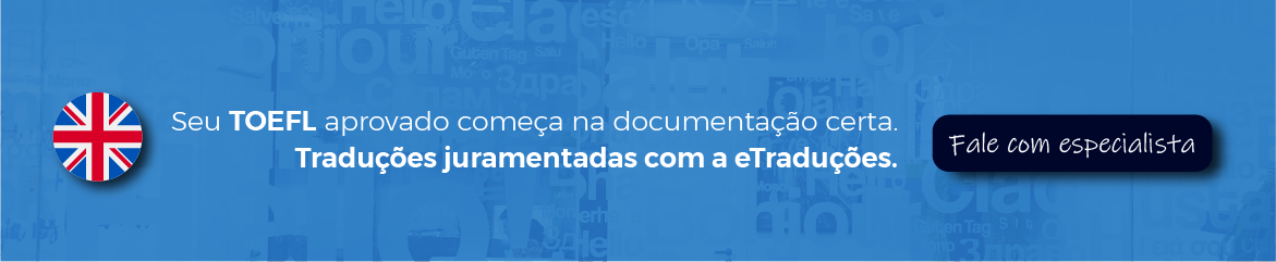 Banner eTraduções: Seu TOEFL começa na documentação certa.